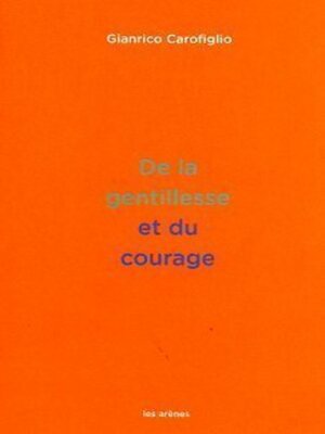 cover image of De la gentillesse et du courage